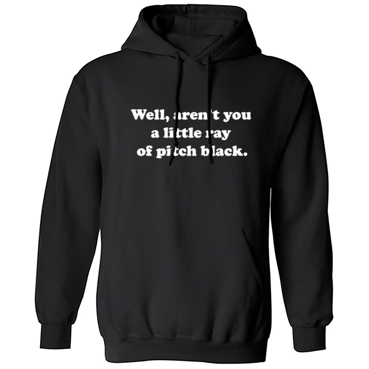 Well Aren't You A Little Ray Of Pitch Black | Unisex Hoodie | Hooded ...