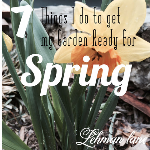 http://lehmanlane.net/7-things-to-get-your-garden-ready-for-spring/