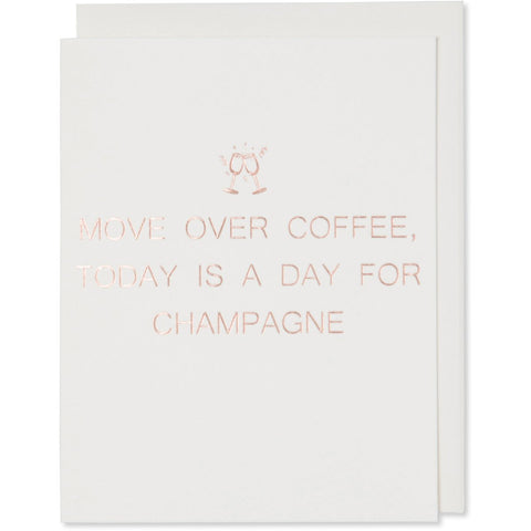 Move over coffee today is a day for champagne celebration greeting card
