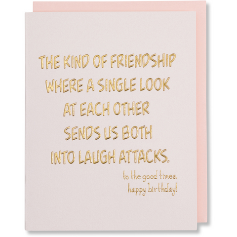 The kind of friendship where one look sends us both into laugh attacks birthday greeting card