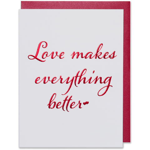 Love Makes Everything Better Greeting Card