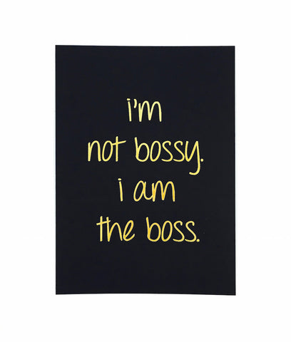 I'm Not Bossy. I Am The Boss