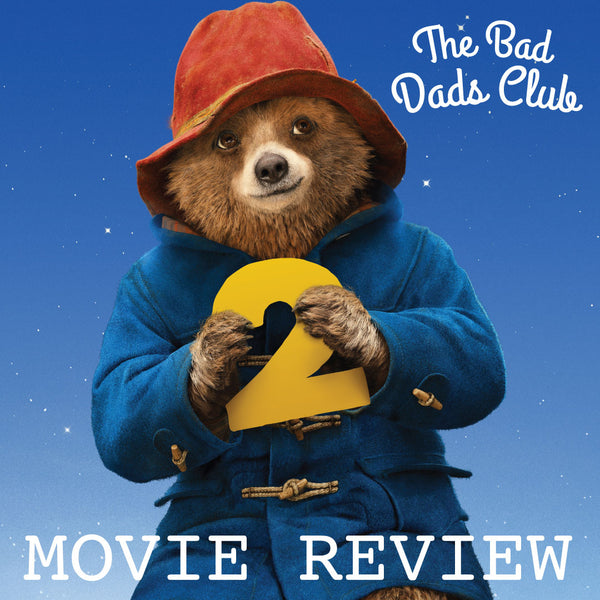 Paddington 2 Movie Review by a Dad