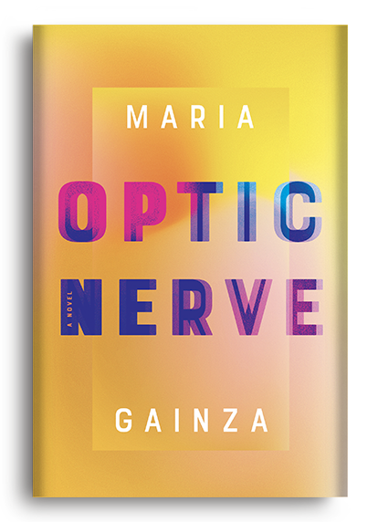 Optic Nerve: A Novel by María Gainza