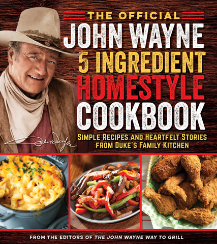 The Official John Wayne 5-Ingredient Homestyle Cookbook