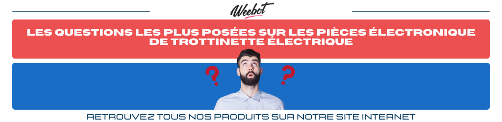 Les questions les plus posées sur les pièces électronique de trottinette électrique