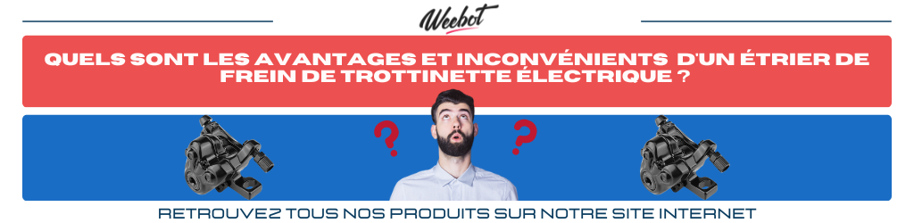 Quels sont les avantages et inconvénients d'un étrier de frein de trottinette électrique ?