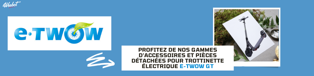 Accessoires et pièces Détachées pour Trottinette Électrique E-Twow GT