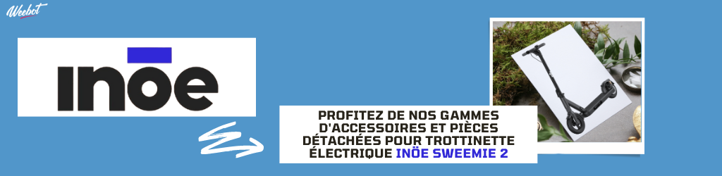 Accessoires et Pièces Détachées pour Trottinette Électrique Inöe Sweemie 2