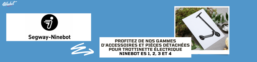 Accessoires et pièces détachées pour trottinette électrique Ninebot 1,2,3 et 4