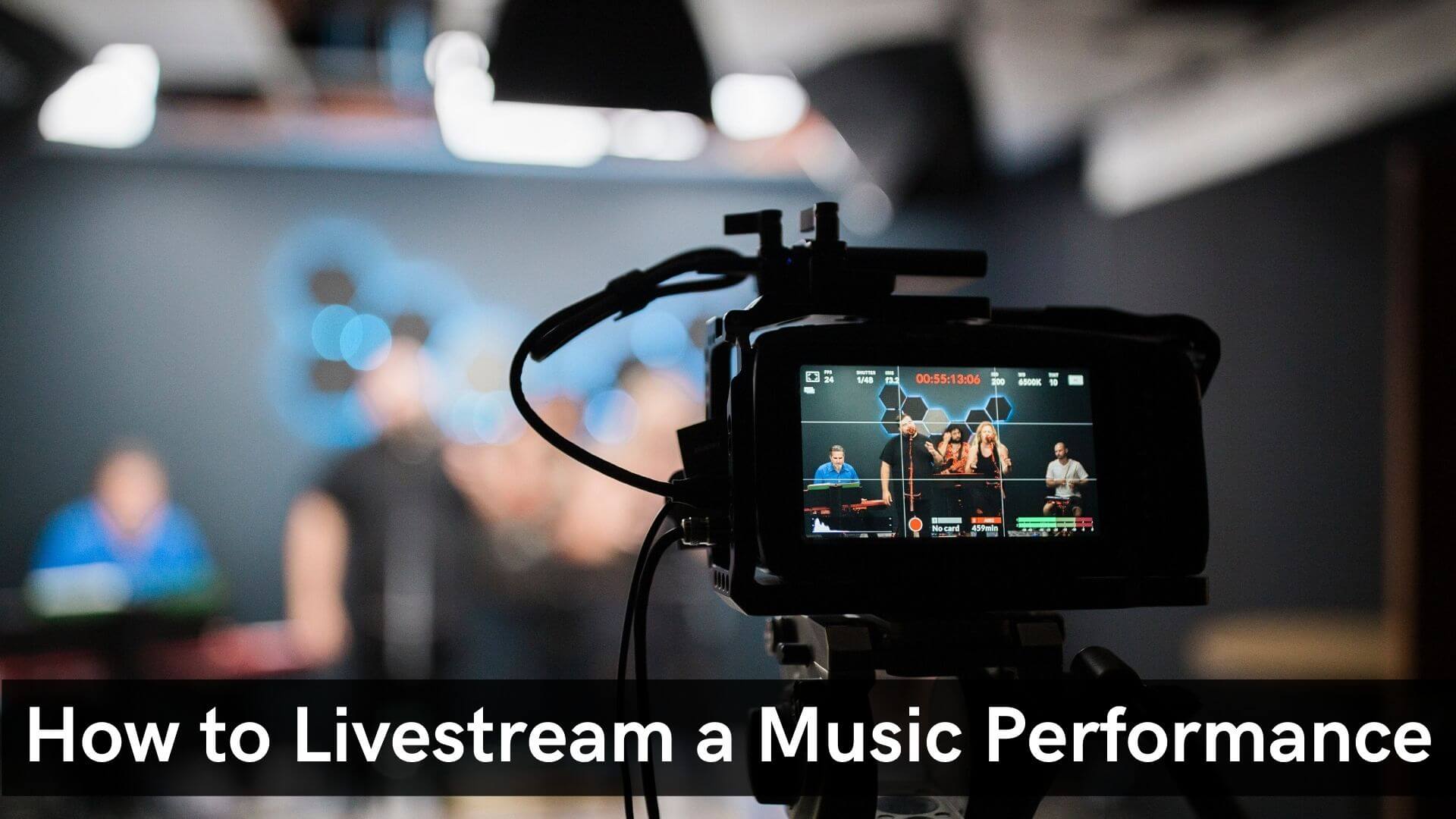 How to Live Stream a Music Performance