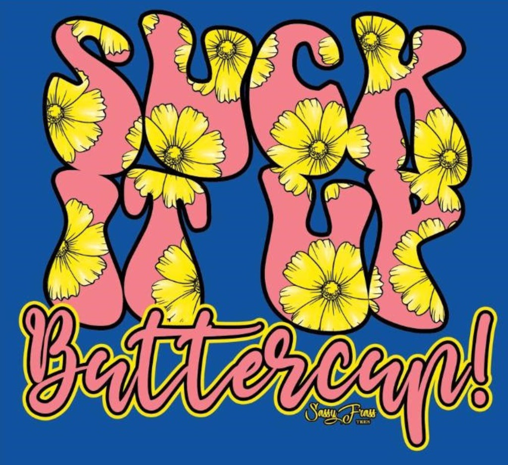 Suck It Up Buttercup Tee Sassy Frass Tees 5594