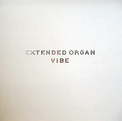 Extended Organ - Vibe - LP - PRE-ORDER