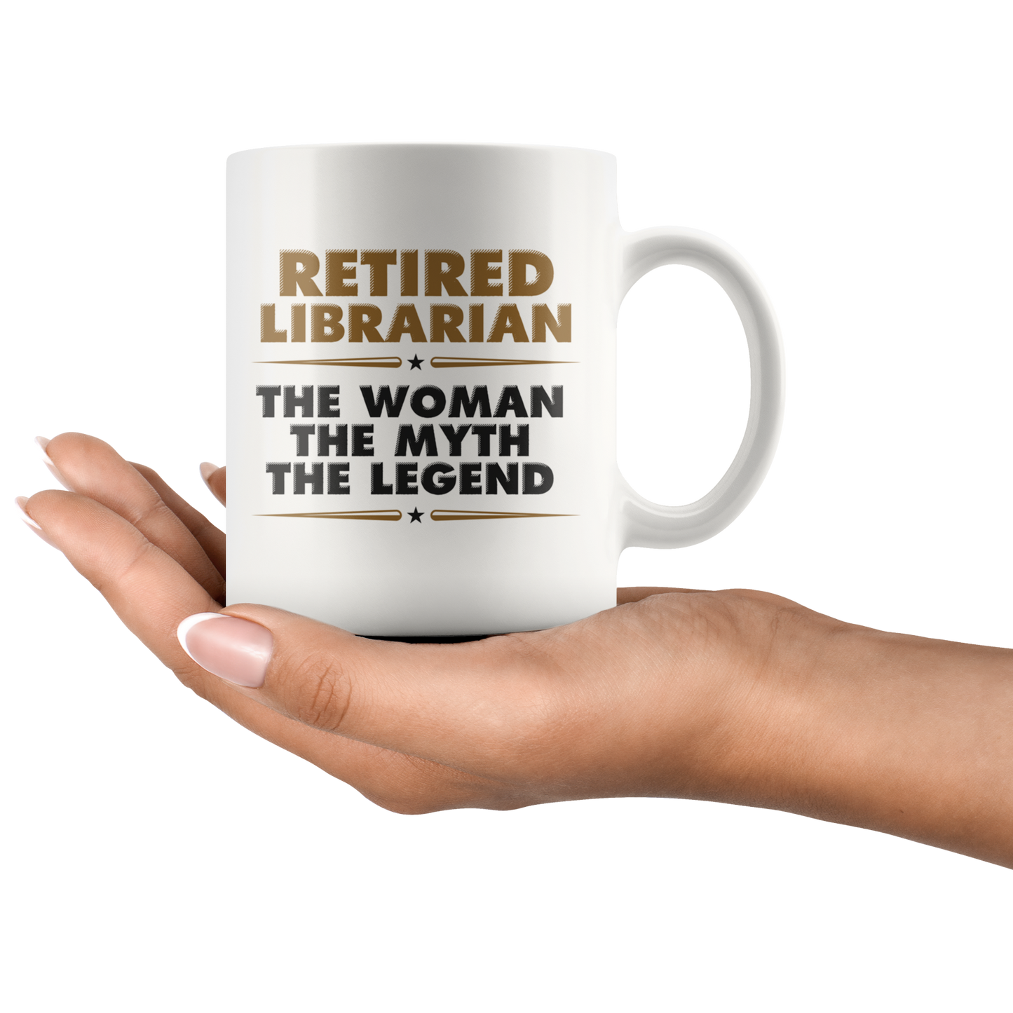 Retired Librarian The Woman The Myth The Legend White Mug