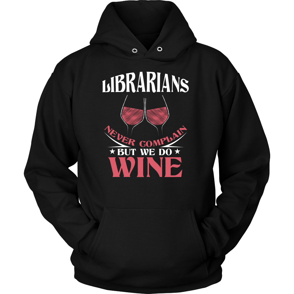 Librarians Never Complain But We Do Wine Shirt – Awesome Librarians