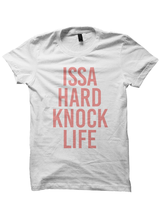 hard knock life t shirt