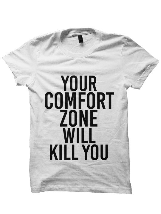 Your Comfort Zone Will Kill You T Shirt Pop Atl