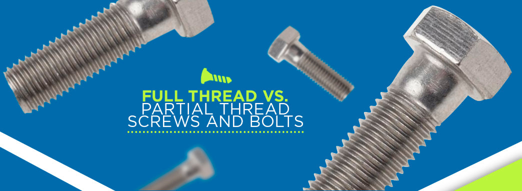 Full Thread vs. Partial Thread Screws