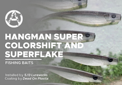 Hangman Super Colorshift and Superflake on Fishing Baits