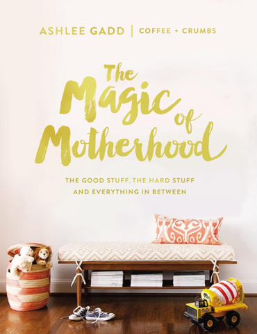 The Magic of Motherhood: The Good Stuff, The Hard Stuff, And Everything In Between