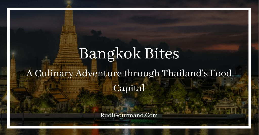 Bangkok Bites: A Culinary Adventure through Thailand's Food Capital