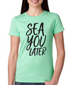 SignatureTshirts Woman's Crew Neck Sea You Later Cute Beach Shirt