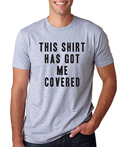 SignatureTshirts Men's This Shirt Has Got Me Covered Crewneck Tee Grey