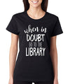 SignatureTshirts Woman's Crew When in Doubt Go to The Library Funny Shirt