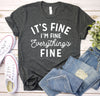 Everything Is Fine Shirt, I'm Fine Shirt, Sarcasm Shirt, Sarcastic Shirt, Introvert Shirt, It's Fine Shirt, Quarantine Gift, Graphic Tee