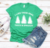 I Like Them Real Thick and Sprucey Christmas T-Shirt, Xmas TShirt, Funny Christmas Gift for Her or Him,Christmas Party Shirt,Christmas Tree