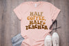 Half Teacher Half Coffee Shirt, Teacher Appreciation Gift, Cute Teacher Shirt, Retro Teacher Shirt, Trendy Teacher Shirts, Gift For Teacher