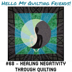 Healing Negativity through Quilting