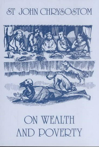 on wealth and poverty john chrysostom