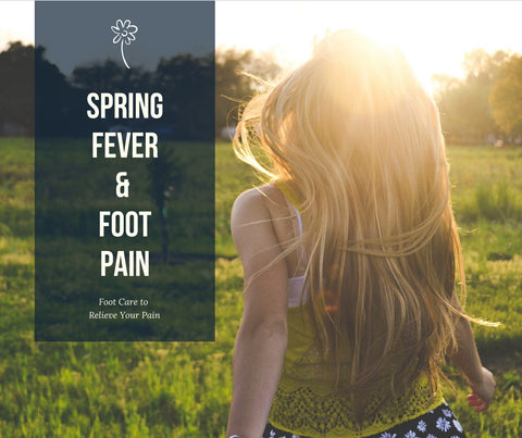 Spring Fever and Foot Pain