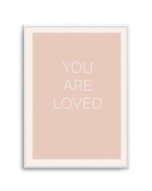 You Are Loved - Olive et Oriel | Shop Art Prints & Posters Online