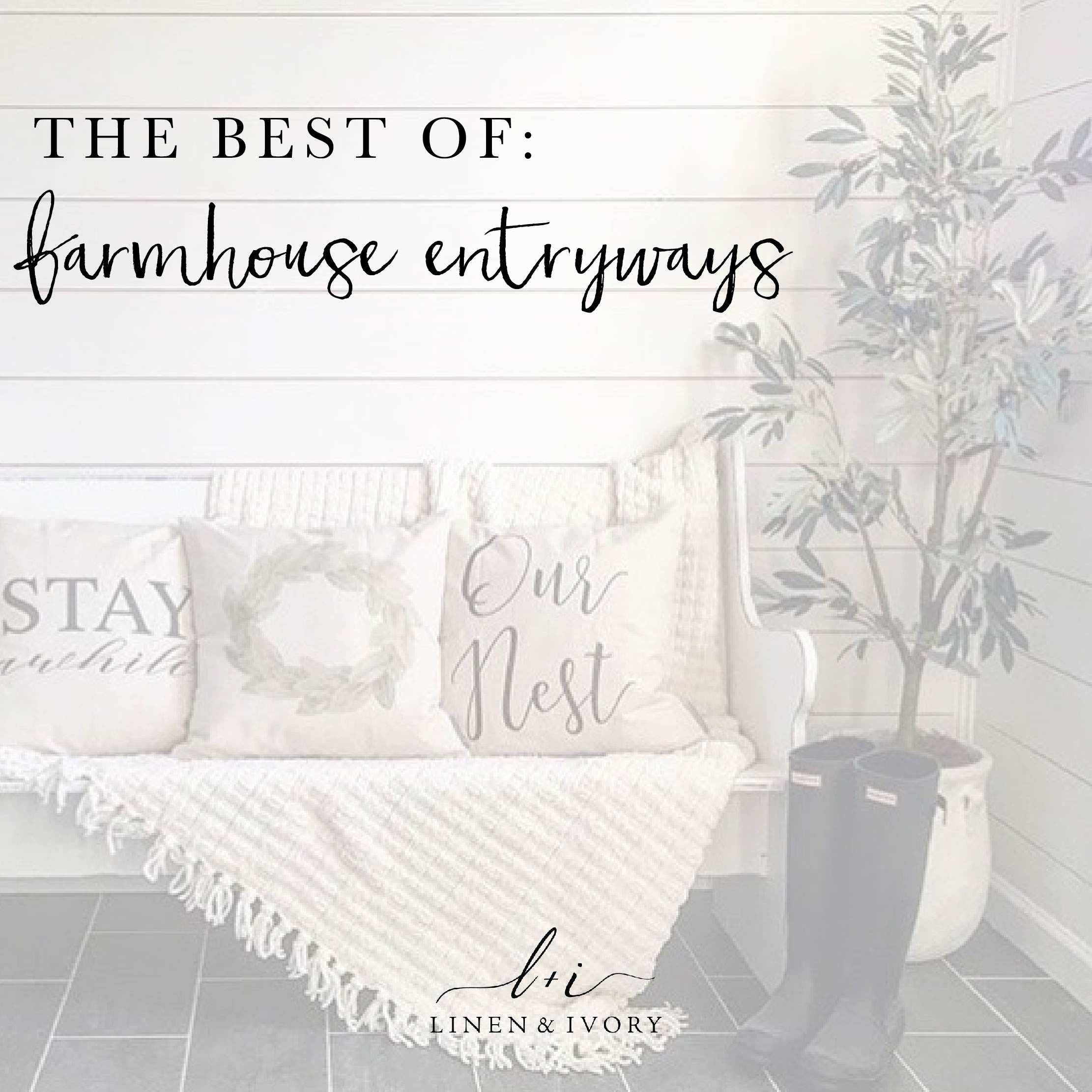 10 Gorgeous Farmhouse Entryway Design Ideas - Linen and Ivory