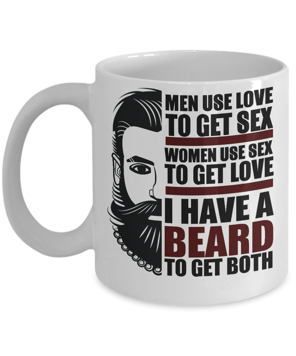 Beard Man Coffee Mug, Men Use Love To Get Sex Women Use Sex To Get Lov –  Zapbest2