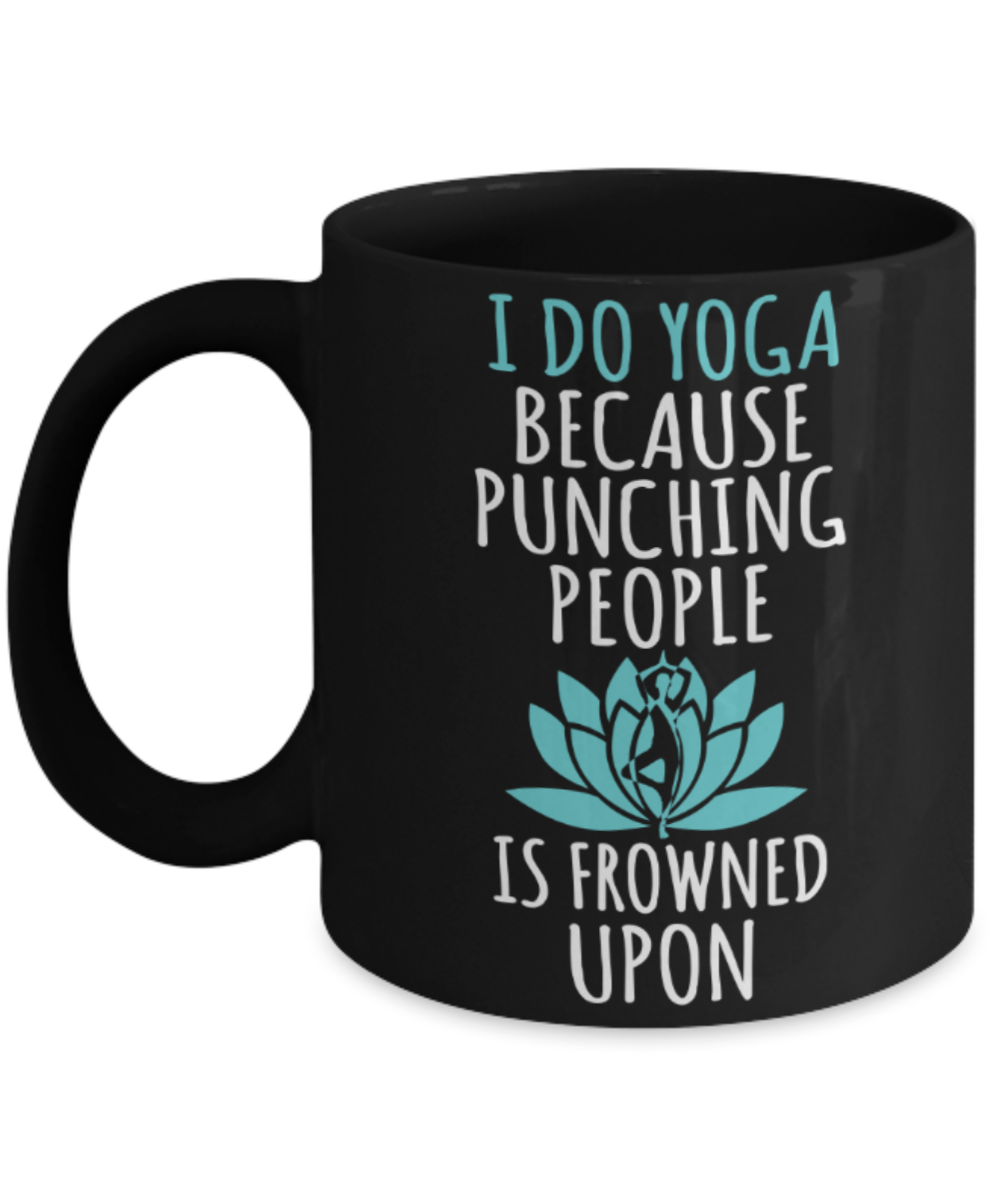 Yoga lovers mugs, I do yoga because punching people is frowned