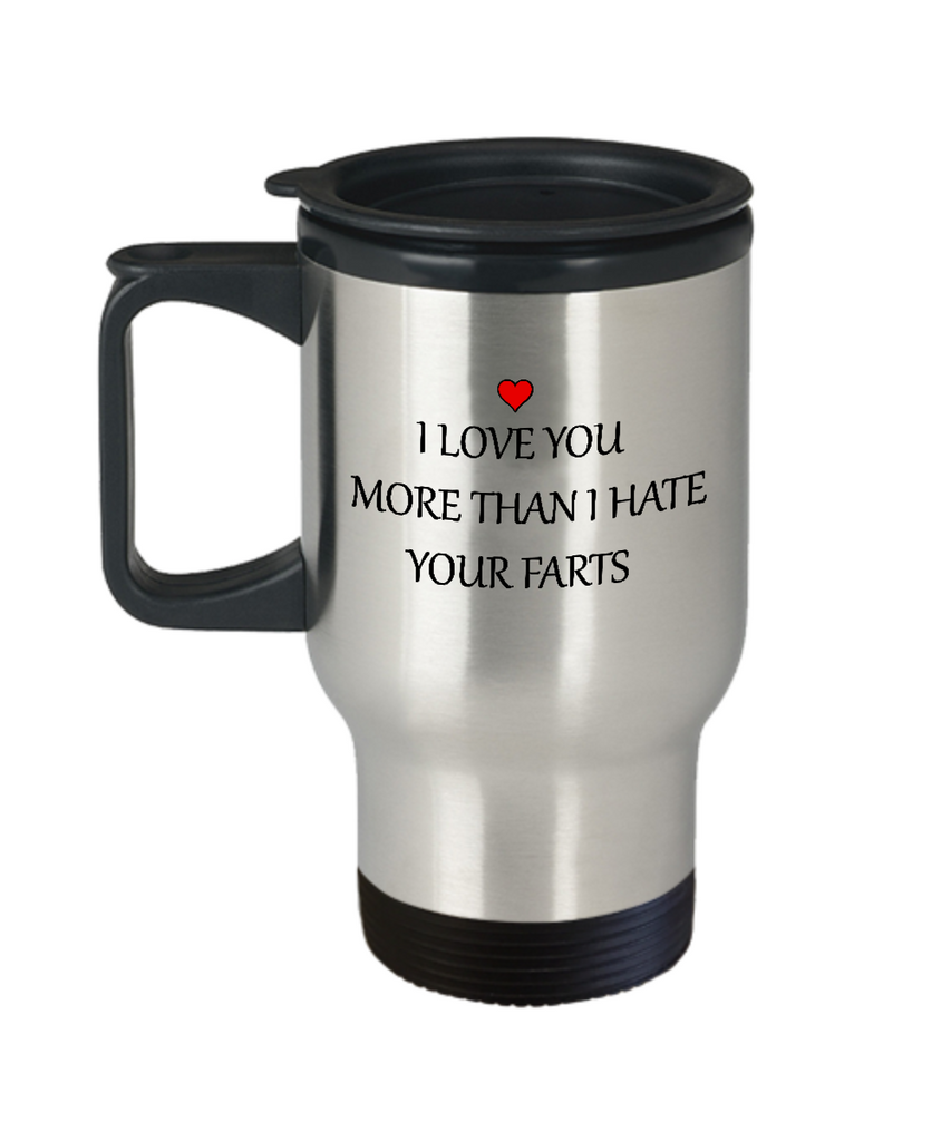 I Love You More Than I Hate Your Farts 14oz Sarcastic Romantic Love Zapbest2