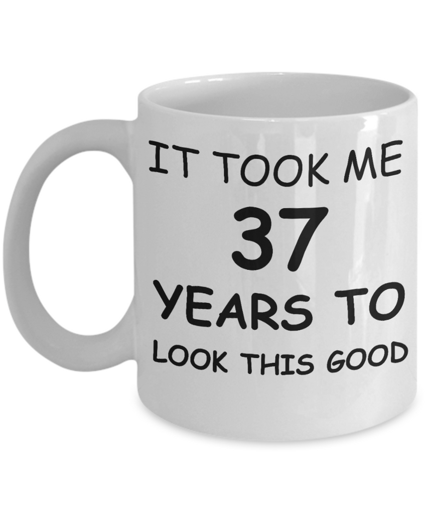 37th birthday gifts for men/women, Birthday Gift Mugs - It took me 37 ...