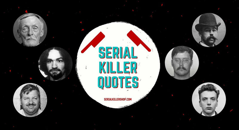 21 Famous Serial Killer Quotes And Their Creepy Backstory