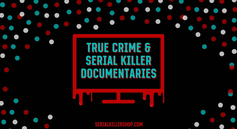 The 21 Best True Crime Serial Killer Documentaries In 2021