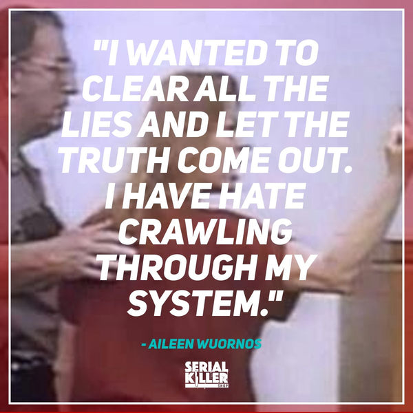 Aileen Wuornos Hate Crawling Through My System Quote