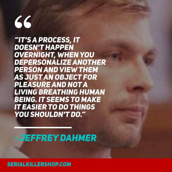 Serial Killer Jeffrey Dahmer Quotes