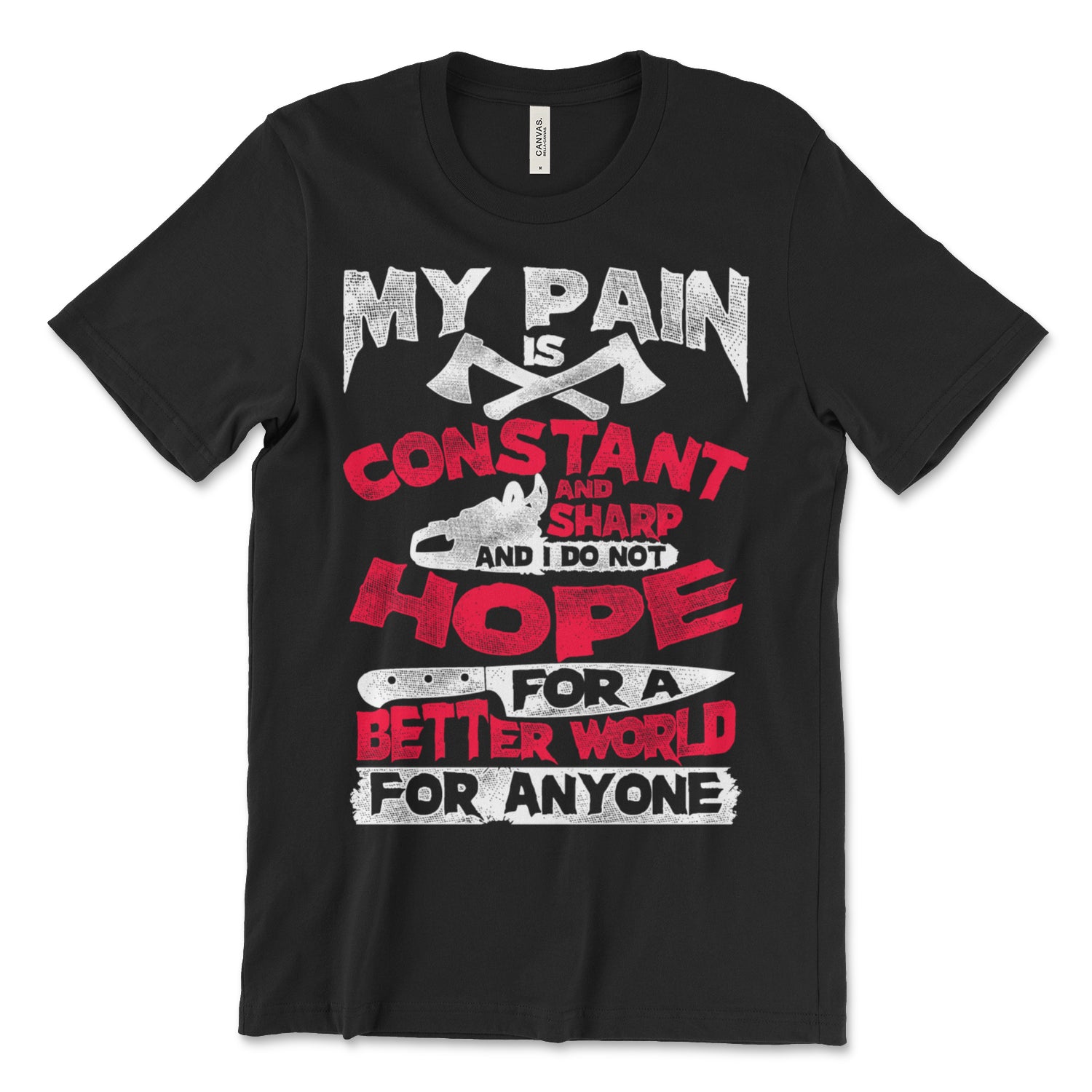 My Pain Is Constant Shirt | Serial Killer Shop