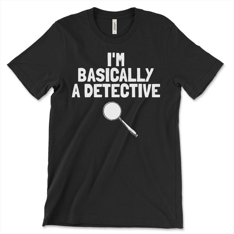 Im Basically A Detective Shirt