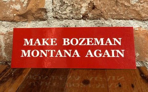 Make Bozeman Montana Again