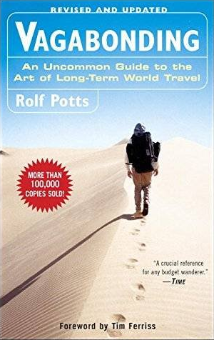 vagabonding Vagabonding: An Uncommon Guide to the Art of Long-Term World Travel by Rolf Potts
