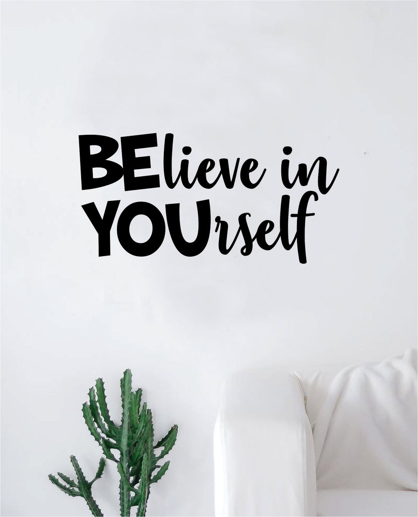 Believe In Yourself Wall Decal Sticker Vinyl Art Bedroom Living Room Decor Decoration Teen Quote Inspirational Girls Good Vibes Be You School Cute