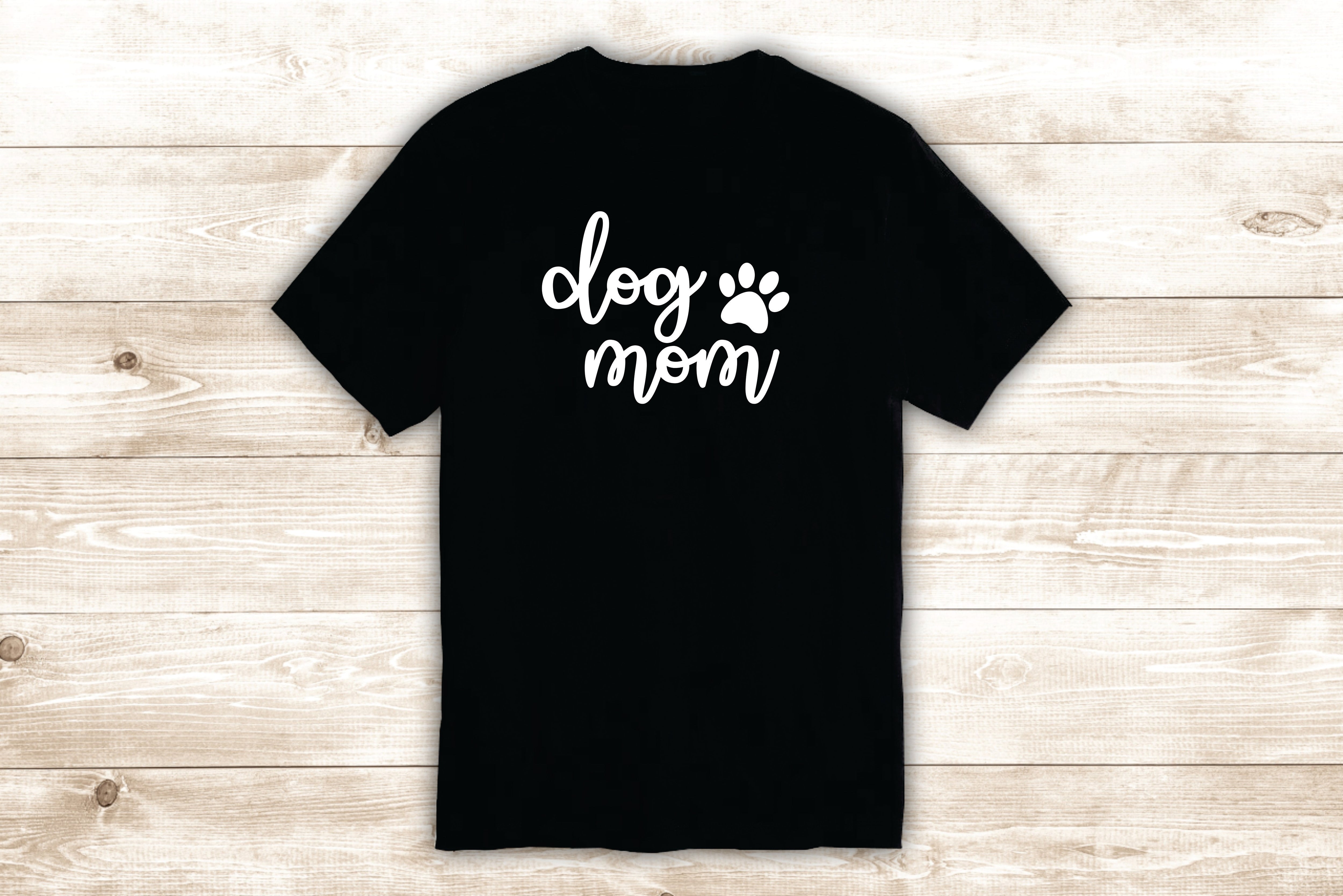 Dog Mom T-Shirt Tee Shirt Vinyl Heat Press Custom Inspirational Quote Cute Animal Puppy Vet Rescue P